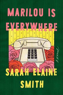 Marilou Is Everywhere by Sarah Elaine Smith