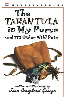 The Tarantula in My Purse: and 172 Other Wild Pets by Jean Craighead George