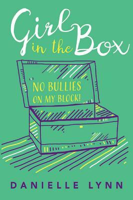Girl in the Box: No Bullies on My Block! by Danielle Lynn