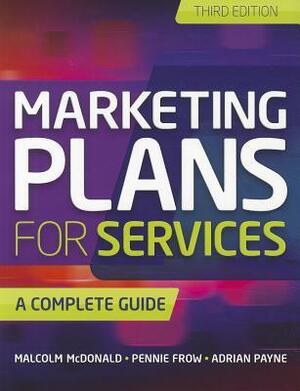 Marketing Plans for Services: A Complete Guide by Adrian Payne, Pennie Frow, Malcolm McDonald