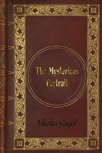 Nikolai Gogol - The Mysterious Portrait by Nikolai Gogol