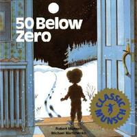 50 Below Zero by Michael Martchenko, Robert Munsch