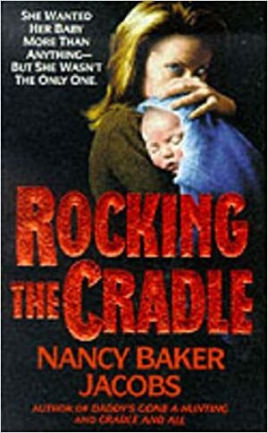 Rocking the Cradle by Nancy Baker Jacobs