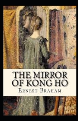 The Mirror of Kong Ho Illustrated by Ernest Bramah