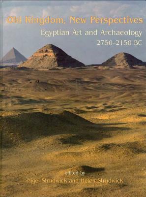 Old Kingdom, New Perspectives: Egyptian Art and Archaeology 2750-2150 BC by 