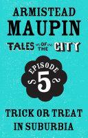 Tales of the City Episode 5: Trick or Treat in Suburbia by Armistead Maupin