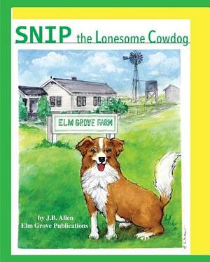 Snip, the Lonesome Cowdog by J. B. Allen