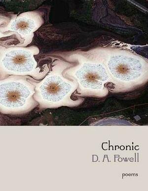 Chronic by D. A. Powell