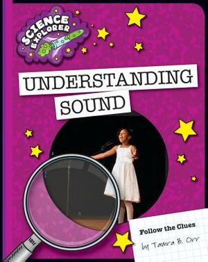 Understanding Sound by Tamra Orr