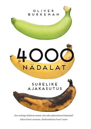 4000 nädalat. Surelike ajakasutus by Oliver Burkeman