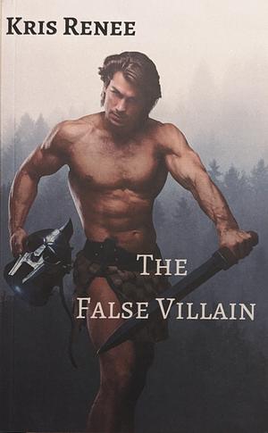 The False Villain by Kris Renee