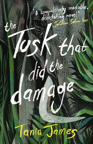 The Tusk That Did the Damage by Tania James