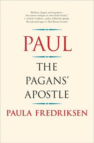 Paul: The Pagans' Apostle by Paula Fredriksen