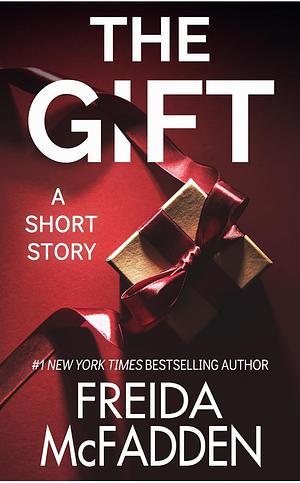 The Gift: A Short Story by Freida McFadden, Freida McFadden