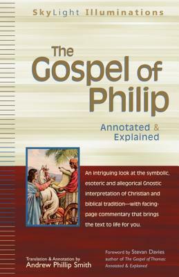 The Gospel of Philip: Annotated & Explained by 