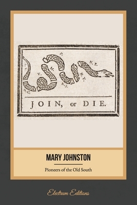 Pioneers of the Old South (Illustrated) by Mary Johnston