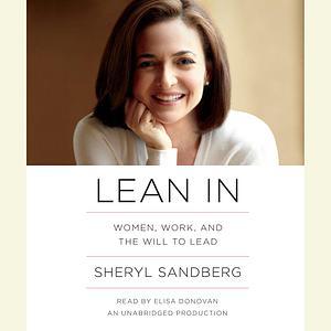 Lean In: Women, Work, and the Will to Lead by Sheryl Sandberg