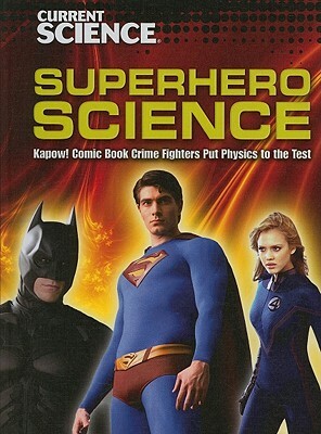 Superhero Science: Kapow! Comic Book Crime Fighters Put Physics to the Test by Barbara Bakowski, Lynnette Brent Sandvold