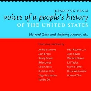 Readings from Voices of a People's History of the United States by Josh Brolin, Danny Glover, Anthony Arnove, Brian W. Jones, Howard Zinn, Sarah Jones