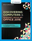 Shelly Cashman Series Discovering Computers &amp; Microsoft Office 365 &amp; Office 2016: A Fundamental Combined Approach by Philip J. Pratt, Jennifer T. Campbell, Mark Frydenberg, Steven M. Freund, Mary Z. Last