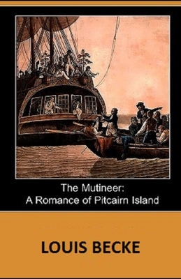 The Mutineer: A Romance of Pitcairn Island illustrated by Louis Becke