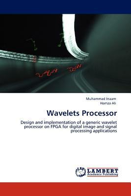 Wavelets Processor by Hamza Ali, Muhammad Inaam