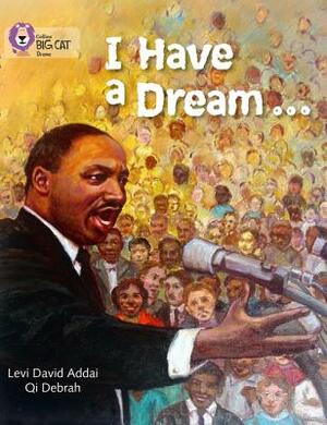 I Have a Dream by Levi David Addai