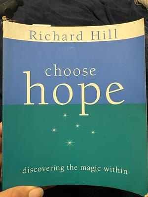 Choose Hope by Richard Hill