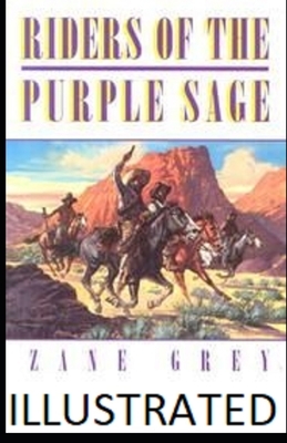 Riders of the Purple Sage Illustrated by Zane Grey