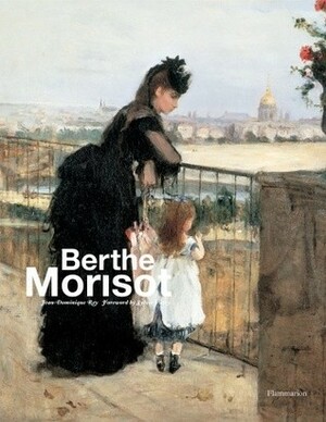 Berthe Morisot by Sylvie Patry, Jean-Dominique Rey