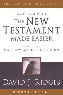 New Testament Made Easier: Part 1: Matthew, Mark, Luke & John by David J. Ridges