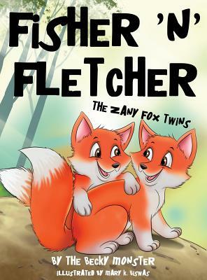 Fisher 'n' Fletcher: The Zany Fox Twins (Book 1) by The Becky Monster