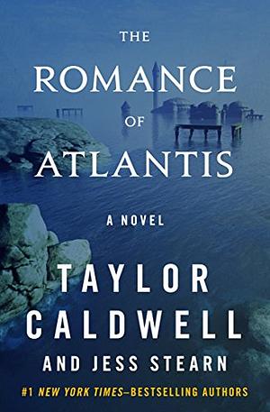 The Romance of Atlantis: A Novel by Taylor Caldwell