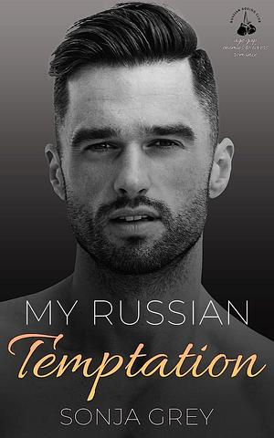 My Russian Temptation: Age Gap Enemies-to-Lovers Romance by Sonja Grey, Sonja Grey