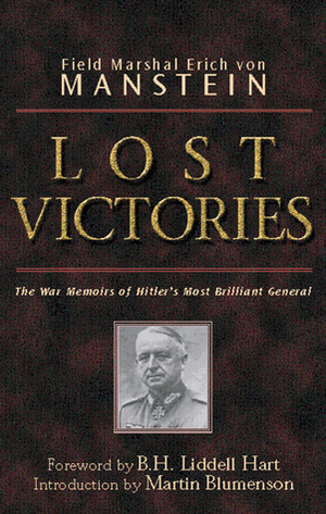 Lost Victories: The War Memoirs of Hitler's Most Brilliant General by Erich von Manstein, Martin Blumenson, B.H. Liddell Hart
