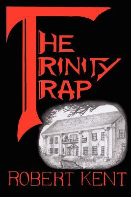The Trinity Trap by Robert Kent