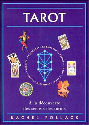 Tarot : A la découverte des secrets des tarots by Rachel Pollack, Rachel Pollack