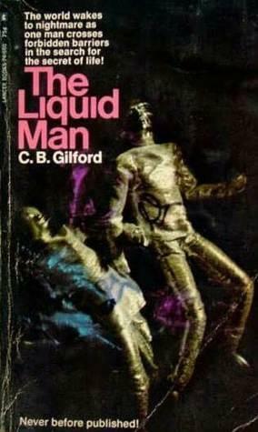 The Liquid Man by C.B. Gilford