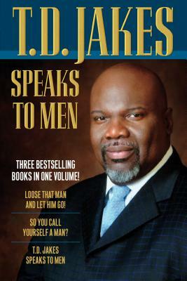 T.D. Jakes Speaks to Men by T.D. Jakes