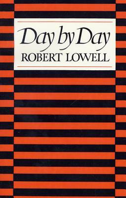 Day by Day by Robert Lowell
