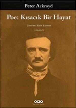 Poe: Kısacık Bir Hayat by Peter Ackroyd