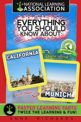 Everything You Should Know About California and Munich by Anne Richards