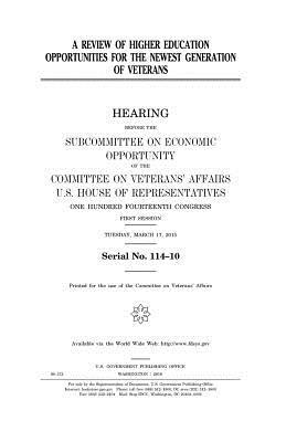 A review of higher education opportunities for the newest generation of veterans by Committee On Veterans Affairs, United States Congress, United States House of Representatives