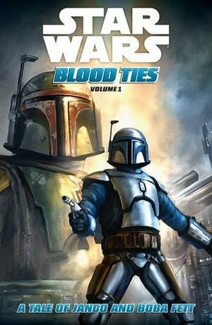 Star Wars: Blood Ties - A Tale of Jango and Boba Fett by Tom Taylor