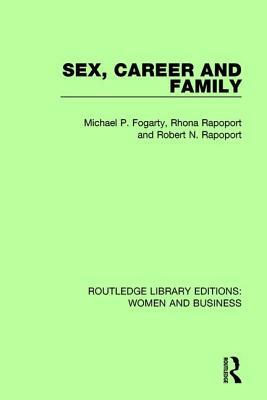 Sex, Career and Family by Robert N. Rapoport, Michael P. Fogarty, Rhona Rapoport