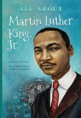 All About Martin Luther King, Jr. by Todd Outcalt