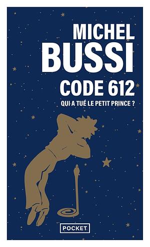 Code 612 : qui a tué le Petit Prince ? by Michel Bussi