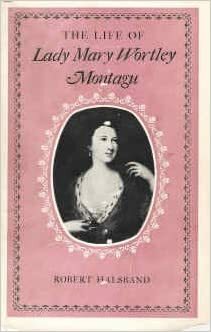 Life of Lady Mary Wortley Montague by Robert Halsband
