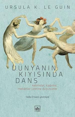 Dünyanin Kiyisinda Dans by Ursula K. Le Guin