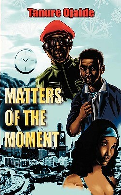 Matters of the Moment by Tanure Ojaide